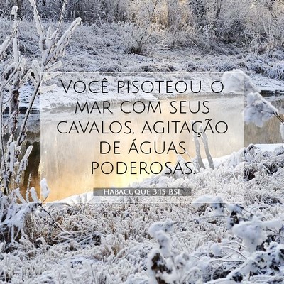 Picture 07 - Habacuque 3:15 BSL - Você pisoteou o mar com seus cavalos, agitação - Bible Verse Picture
