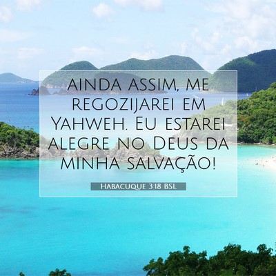 Picture 07 - Habacuque 3:18 BSL - ainda assim, me regozijarei em Yahweh. Eu estarei - Bible Verse Picture