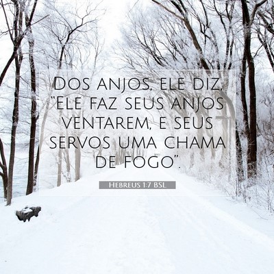 Picture 07 - Hebreus 1:7 BSL - Dos anjos, ele diz, “Ele faz seus anjos - Bible Verse Picture