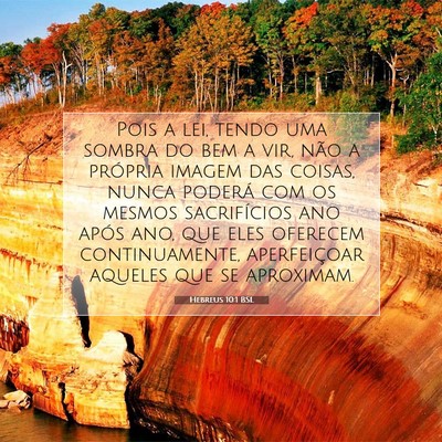 Picture 07 - Hebreus 10:1 BSL - Pois a lei, tendo uma sombra do bem a vir, não a - Bible Verse Picture