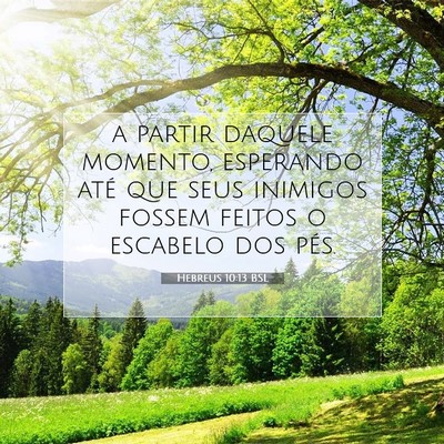 Picture 07 - Hebreus 10:13 BSL - a partir daquele momento, esperando até que seus - Bible Verse Picture