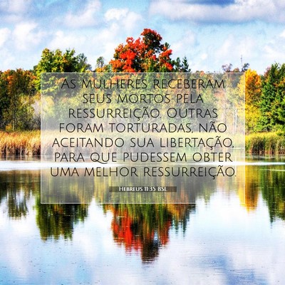 Picture 07 - Hebreus 11:35 BSL - As mulheres receberam seus mortos pela - Bible Verse Picture