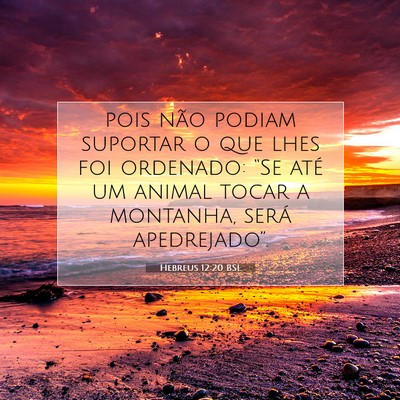 Picture 07 - Hebreus 12:20 BSL - pois não podiam suportar o que lhes foi - Bible Verse Picture