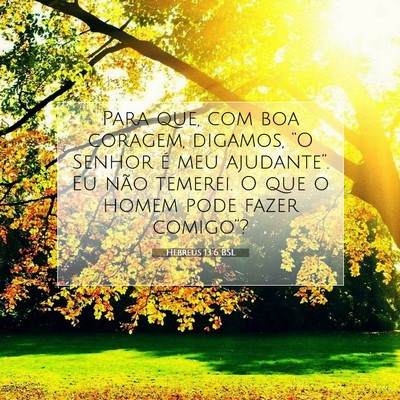Picture 07 - Hebreus 13:6 BSL - Para que, com boa coragem, digamos, “O Senhor - Bible Verse Picture
