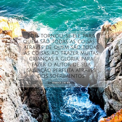 Picture 07 - Hebreus 2:10 BSL - Pois tornou-se ele, para quem são todas as - Bible Verse Picture
