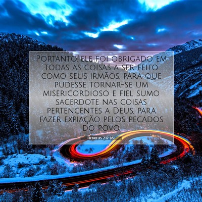 Picture 07 - Hebreus 2:17 BSL - Portanto, ele foi obrigado em todas as coisas a - Bible Verse Picture