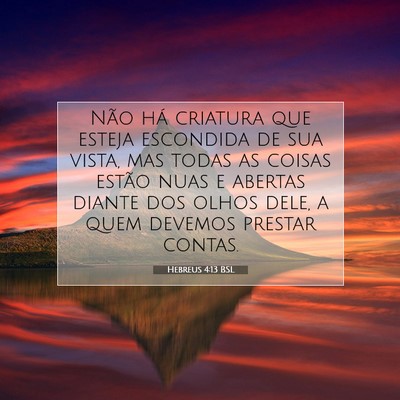 Picture 07 - Hebreus 4:13 BSL - Não há criatura que esteja escondida de sua - Bible Verse Picture