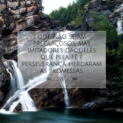 Picture 07 - Hebreus 6:12 BSL - que não sejam preguiçosos, mas imitadores - Bible Verse Picture