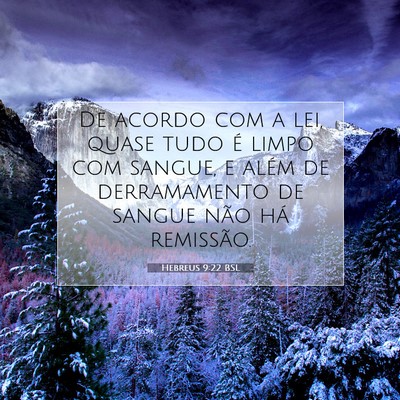 Picture 07 - Hebreus 9:22 BSL - De acordo com a lei, quase tudo é limpo com - Bible Verse Picture