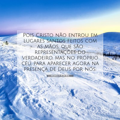 Picture 07 - Hebreus 9:24 BSL - Pois Cristo não entrou em lugares santos feitos - Bible Verse Picture