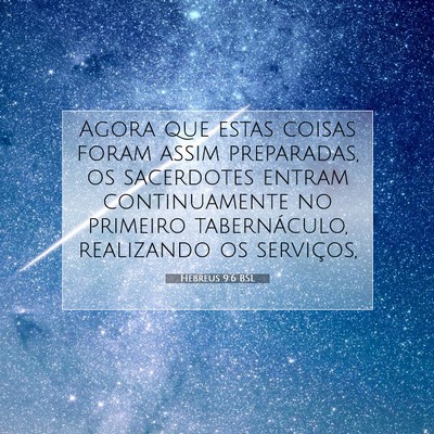 Picture 07 - Hebreus 9:6 BSL - Agora que estas coisas foram assim preparadas, os - Bible Verse Picture