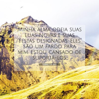 Picture 07 - Isaías 1:14 BSL - Minha alma odeia suas Luas Novas e suas festas - Bible Verse Picture