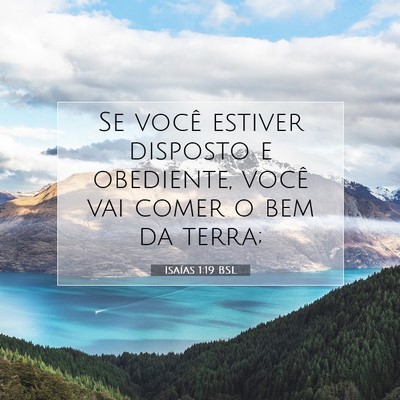 Picture 07 - Isaías 1:19 BSL - Se você estiver disposto e obediente, você vai - Bible Verse Picture