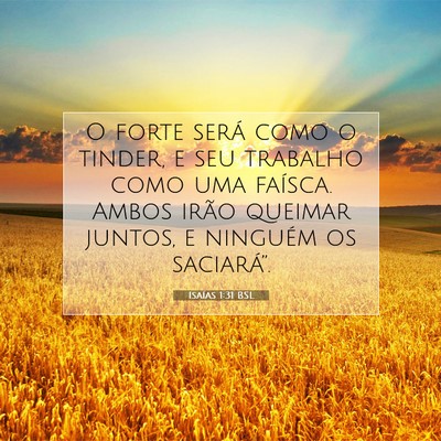 Picture 07 - Isaías 1:31 BSL - O forte será como o tinder, e seu trabalho como - Bible Verse Picture