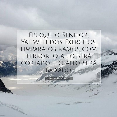Picture 07 - Isaías 10:33 BSL - Eis que o Senhor, Yahweh dos Exércitos, limpará - Bible Verse Picture