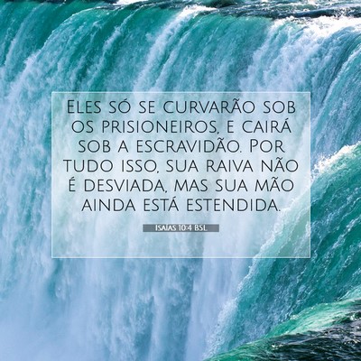 Picture 07 - Isaías 10:4 BSL - Eles só se curvarão sob os prisioneiros, e - Bible Verse Picture