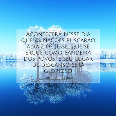 Picture 07 - Isaías 11:10 BSL - Acontecerá nesse dia que as nações buscarão a - Bible Verse Picture
