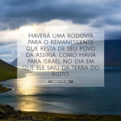 Picture 07 - Isaías 11:16 BSL - Haverá uma rodovia para o remanescente que resta - Bible Verse Picture