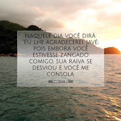 Picture 07 - Isaías 12:1 BSL - Naquele dia você dirá: “Eu lhe agradecerei, - Bible Verse Picture