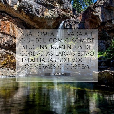 Picture 07 - Isaías 14:11 BSL - Sua pompa é levada até o Sheol, com o som de - Bible Verse Picture