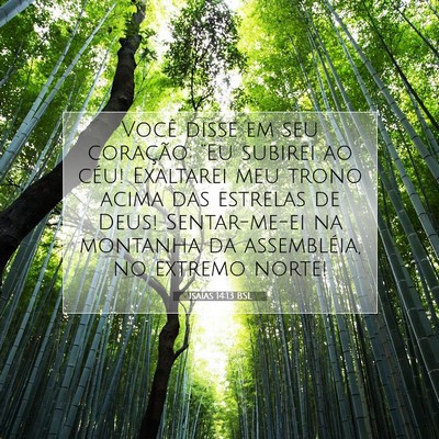 Picture 07 - Isaías 14:13 BSL - Você disse em seu coração: “Eu subirei ao - Bible Verse Picture