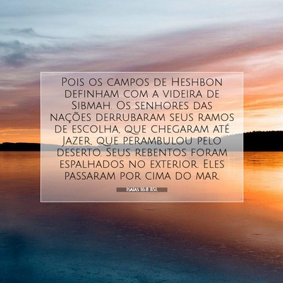 Picture 07 - Isaías 16:8 BSL - Pois os campos de Heshbon definham com a videira - Bible Verse Picture