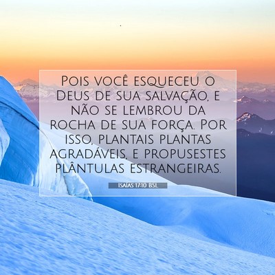 Picture 07 - Isaías 17:10 BSL - Pois você esqueceu o Deus de sua salvação, e - Bible Verse Picture