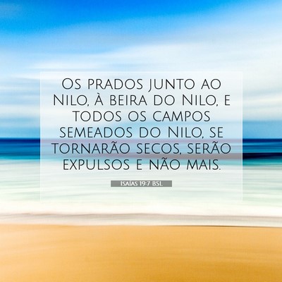 Picture 07 - Isaías 19:7 BSL - Os prados junto ao Nilo, à beira do Nilo, e - Bible Verse Picture