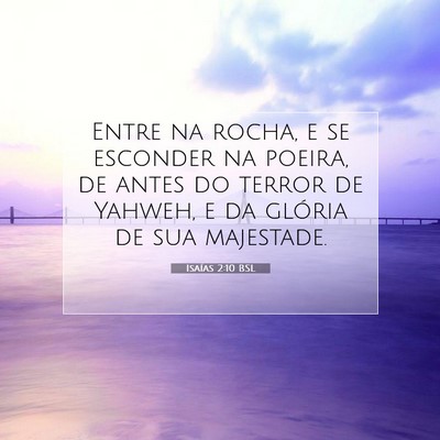 Picture 07 - Isaías 2:10 BSL - Entre na rocha, e se esconder na poeira, de antes - Bible Verse Picture