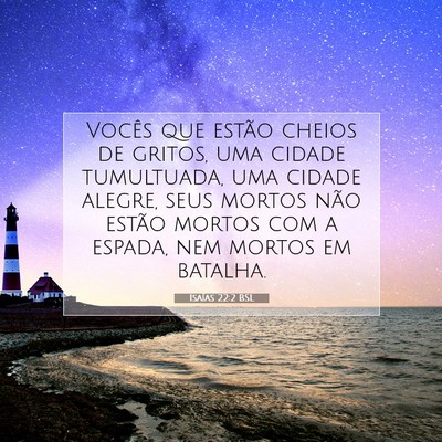 Picture 07 - Isaías 22:2 BSL - Vocês que estão cheios de gritos, uma cidade - Bible Verse Picture