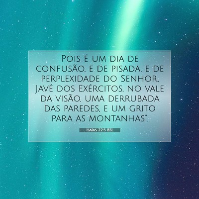 Picture 07 - Isaías 22:5 BSL - Pois é um dia de confusão, e de pisada, e de - Bible Verse Picture