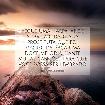Picture 07 - Isaías 23:16 BSL - Pegue uma harpa; ande sobre a cidade, sua - Bible Verse Picture