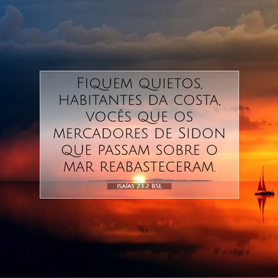 Picture 07 - Isaías 23:2 BSL - Fiquem quietos, habitantes da costa, vocês que - Bible Verse Picture