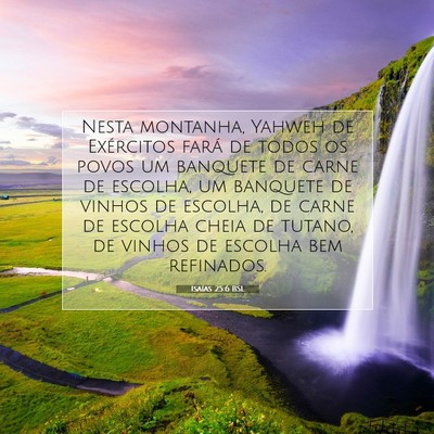 Picture 07 - Isaías 25:6 BSL - Nesta montanha, Yahweh de Exércitos fará de - Bible Verse Picture