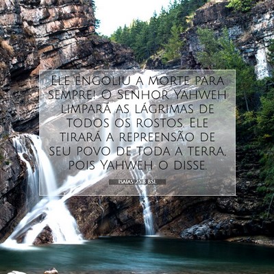 Picture 07 - Isaías 25:8 BSL - Ele engoliu a morte para sempre! O Senhor Yahweh - Bible Verse Picture