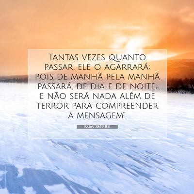 Picture 07 - Isaías 28:19 BSL - Tantas vezes quanto passar, ele o agarrará; pois - Bible Verse Picture