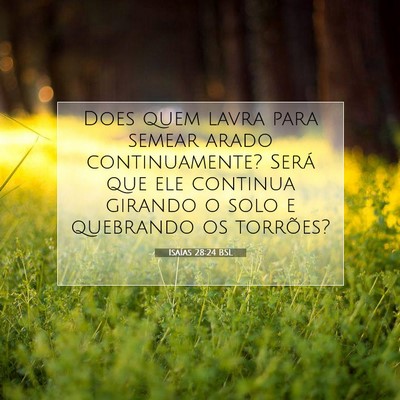 Picture 07 - Isaías 28:24 BSL - Does quem lavra para semear arado continuamente? - Bible Verse Picture