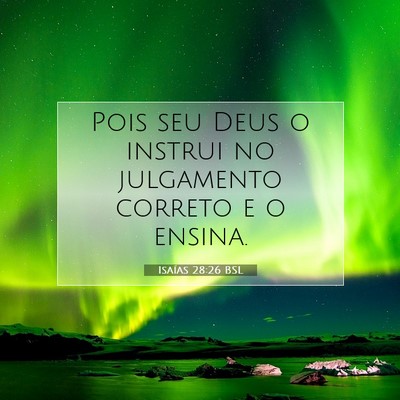 Picture 07 - Isaías 28:26 BSL - Pois seu Deus o instrui no julgamento correto e o - Bible Verse Picture