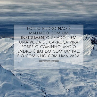 Picture 07 - Isaías 28:27 BSL - Pois o endro não é malhado com um instrumento - Bible Verse Picture