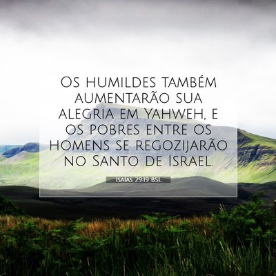 Picture 07 - Isaías 29:19 BSL - Os humildes também aumentarão sua alegria em - Bible Verse Picture