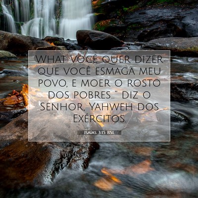 Picture 07 - Isaías 3:15 BSL - What você quer dizer que você esmaga meu povo, - Bible Verse Picture