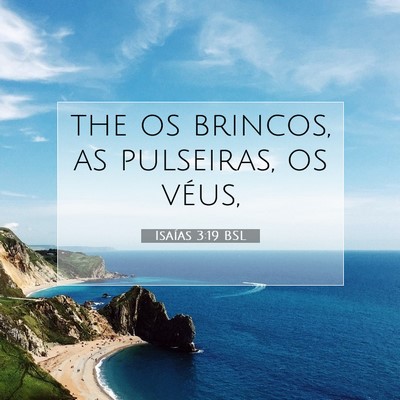 Picture 07 - Isaías 3:19 BSL - the os brincos, as pulseiras, os - Bible Verse Picture