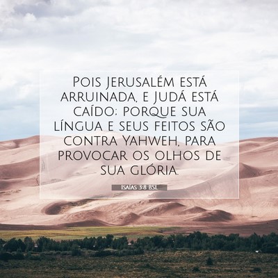 Picture 07 - Isaías 3:8 BSL - Pois Jerusalém está arruinada, e Judá está - Bible Verse Picture