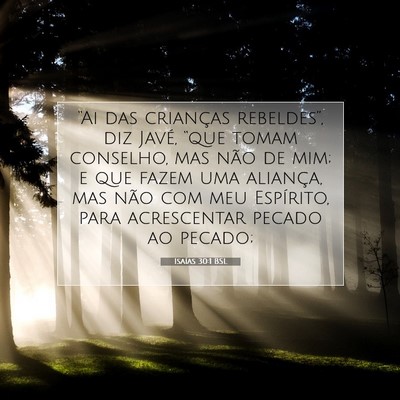 Picture 07 - Isaías 30:1 BSL - “Ai das crianças rebeldes”, diz Javé, - Bible Verse Picture