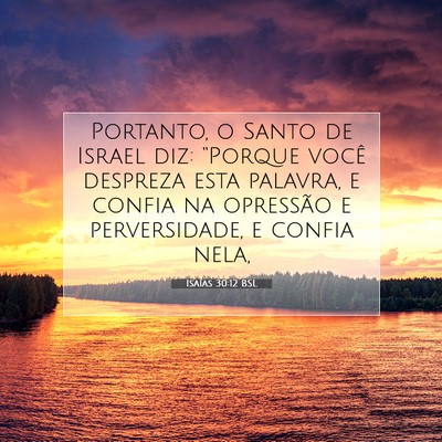 Picture 07 - Isaías 30:12 BSL - Portanto, o Santo de Israel diz: “Porque você - Bible Verse Picture
