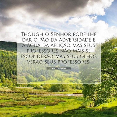 Picture 07 - Isaías 30:20 BSL - Though o Senhor pode lhe dar o pão da - Bible Verse Picture