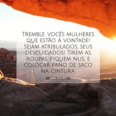 Picture 07 - Isaías 32:11 BSL - Tremble, vocês mulheres que estão à vontade! - Bible Verse Picture