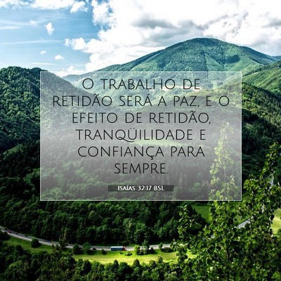 Picture 07 - Isaías 32:17 BSL - O trabalho de retidão será a paz, e o efeito de - Bible Verse Picture