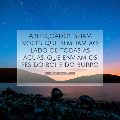 Picture 07 - Isaías 32:20 BSL - Abençoados sejam vocês que semeiam ao lado de - Bible Verse Picture