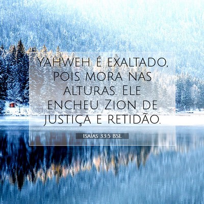 Picture 07 - Isaías 33:5 BSL - Yahweh é exaltado, pois mora nas alturas. Ele - Bible Verse Picture